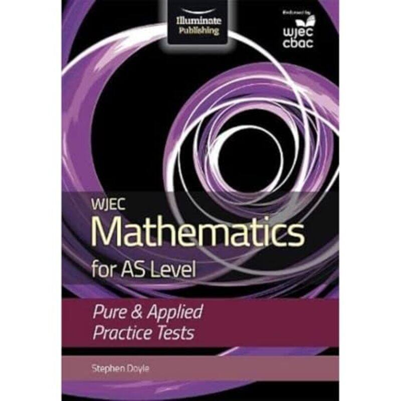 

WJEC Mathematics for AS Level Pure and Applied Practice Tests by Stephen Doyle-Paperback