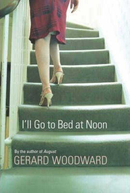 

I'll Go to Bed at Noon.Hardcover,By :Gerard Woodward