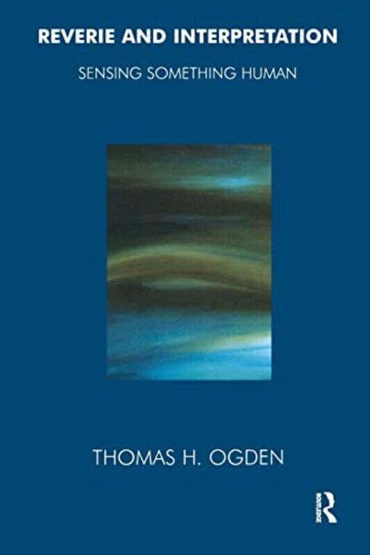 

Reverie and Interpretation by Thomas Ogden-Paperback
