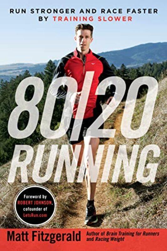 

80/20 Running Run Stronger And Race Faster By Training Slower By Fitzgerald, Matt Paperback