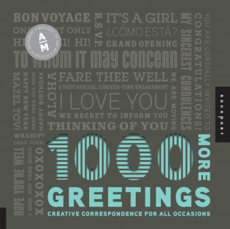 

1, 000 More Greetings: Creative Correspondence for All Occasions, Paperback Book, By: Aesthetic Movement