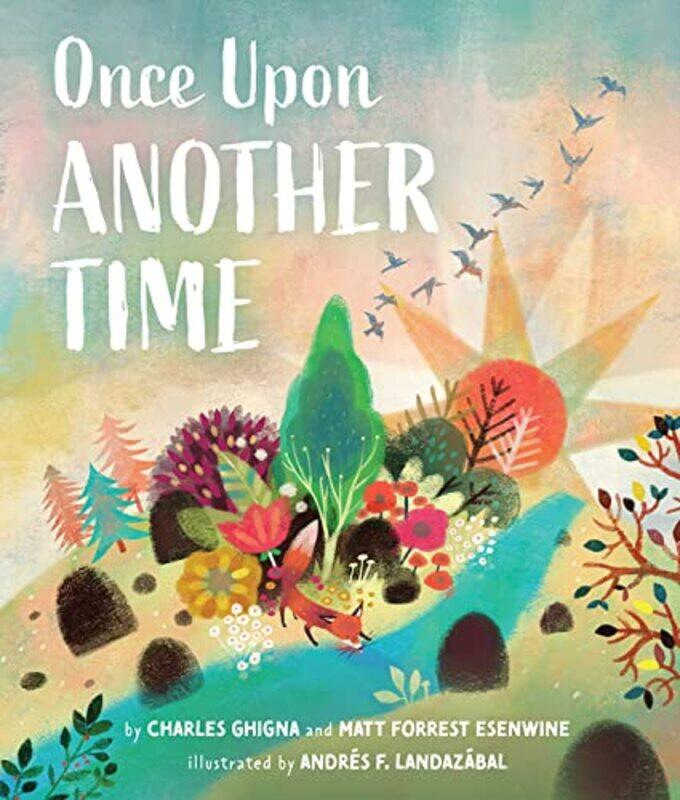 

Once Upon Another Time by Matt Forrest EsenwineCharles GhignaAndres F Landazabal-Hardcover