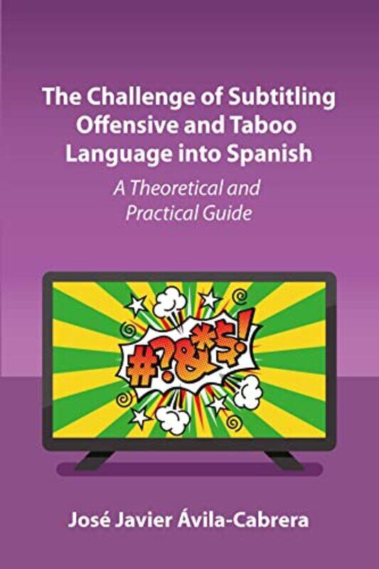 

The Challenge of Subtitling Offensive and Taboo Language into Spanish by KritzelPixel-Hardcover