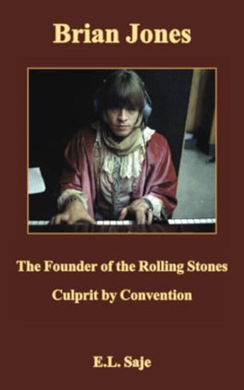 

Brian Jones the Founder of the Rolling Stones by EL Saje-Paperback