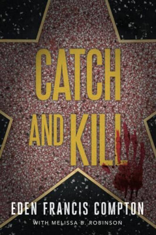 

Catch And Kill by Eden Francis Compton-Paperback