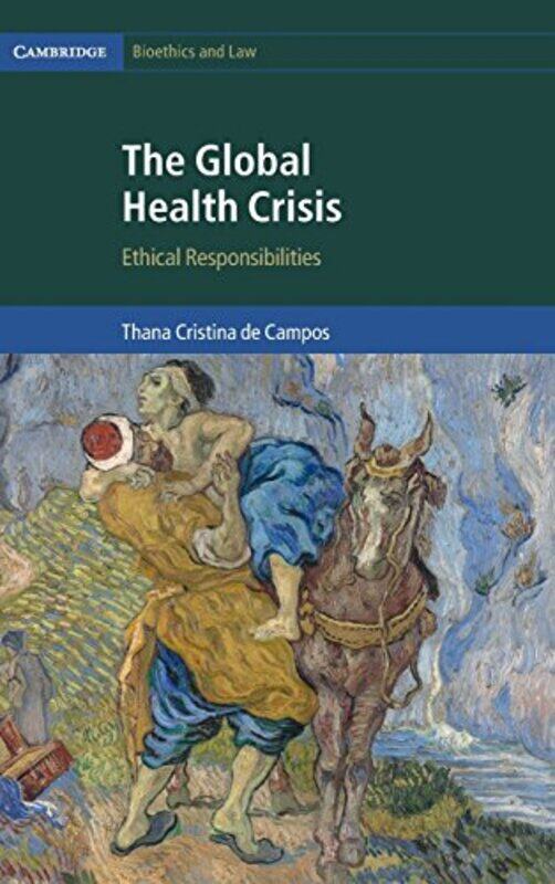 

The Global Health Crisis by Thana Cristina University of Ottawa de Campos-Hardcover