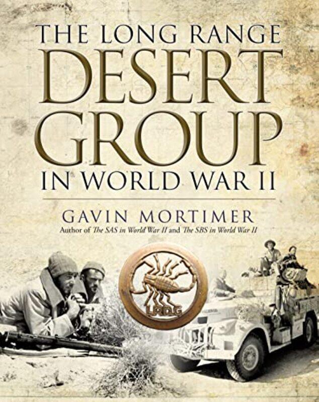 

The Long Range Desert Group in World War II by Gavin Mortimer-Hardcover