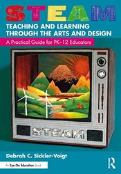 Steam Teaching And Learning Through The Arts And Design By Debrah C Sicklervoigt Middle Tennessee State University Usa Paperback