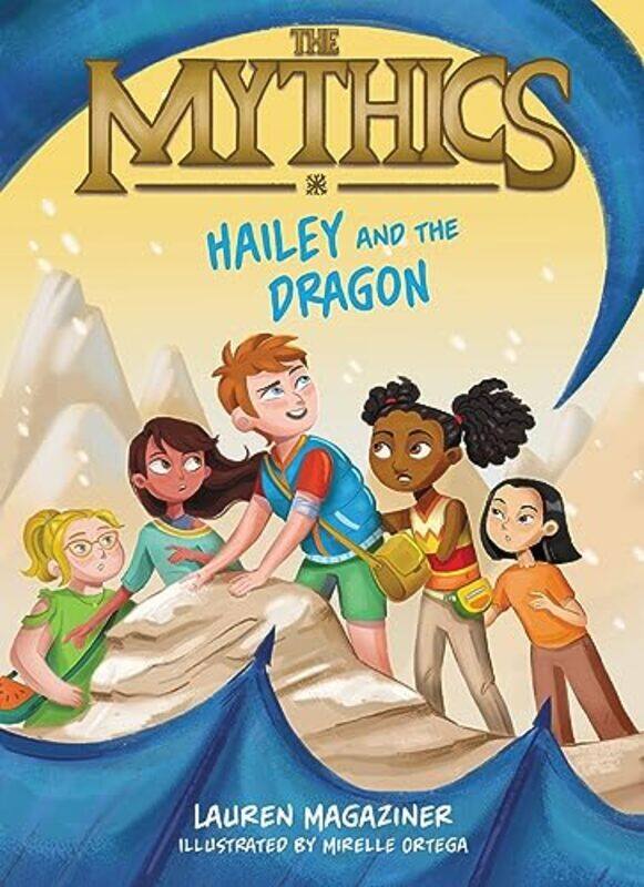 

The Mythics 2 Hailey and the Dragon by Lauren MagazinerMirelle Ortega-Paperback