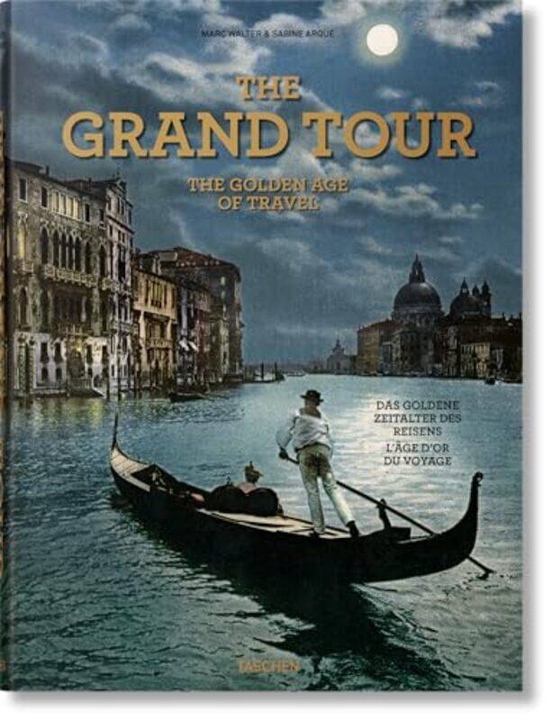 

Grand Tour The Golden Age Of Travel, Hardcover by Sabine Arque
