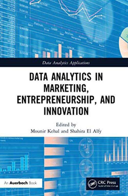 

Data Analytics In Marketing Entrepreneurship And Innovation by Mounir KehalShahira El Alfy-Hardcover