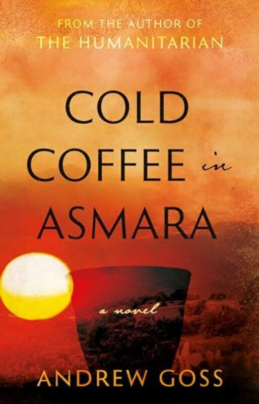 

Cold Coffee in Asmara by Andrew Goss-Paperback