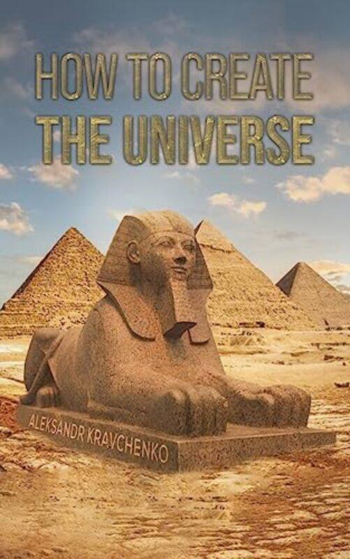 

How To Create The Universe by Aleksandr Kravchenko-Paperback