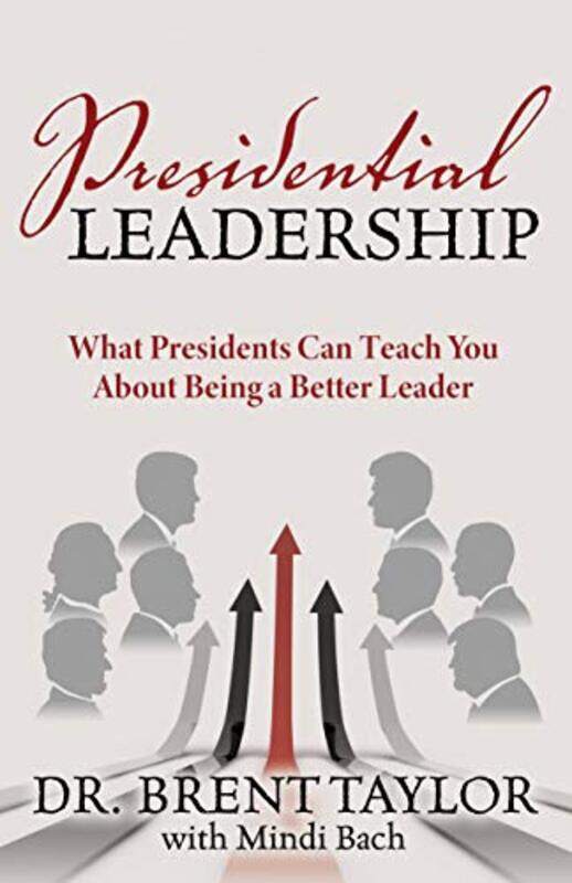 

Presidential Leadership by Dr Brent TaylorMindi Bach-Paperback