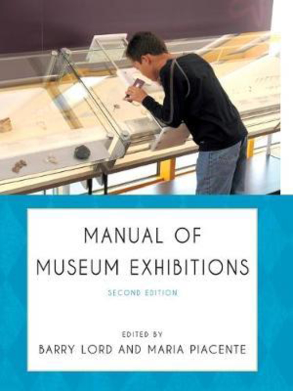 

Manual of Museum Exhibitions, Paperback Book, By: Barry Lord