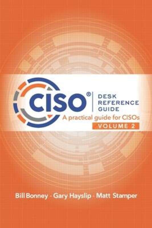 

CISO Desk Reference Guide Volume 2: A Practical Guide for CISOs.paperback,By :Hayslip, Gary - Stamper, Matt - Bonney, Bill