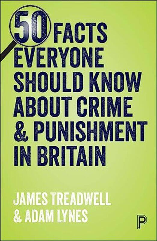 

50 Facts Everyone Should Know About Crime and Punishment in Britain by James TreadwellAdam Lynes-Paperback