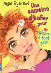 Une semaine d'enfer pour, Tome 7 : Pour plaire a tout prix, Paperback Book, By: Rosie Rushton