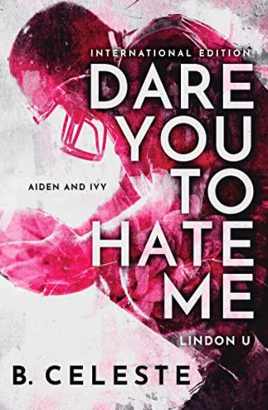 Dare You to Hate Me by B Celeste-Paperback