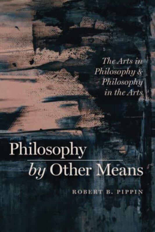 

Philosophy by Other Means by Robert B Pippin-Paperback