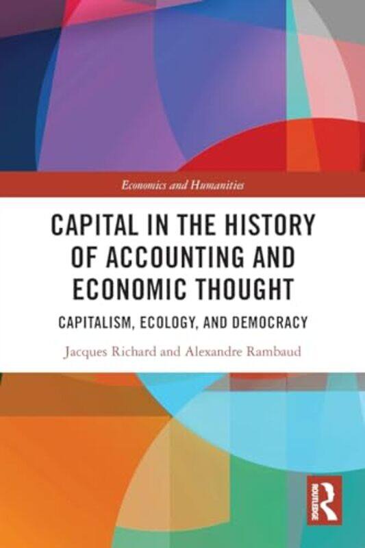 

Capital in the History of Accounting and Economic Thought by Jacques RichardAlexandre Rambaud-Paperback