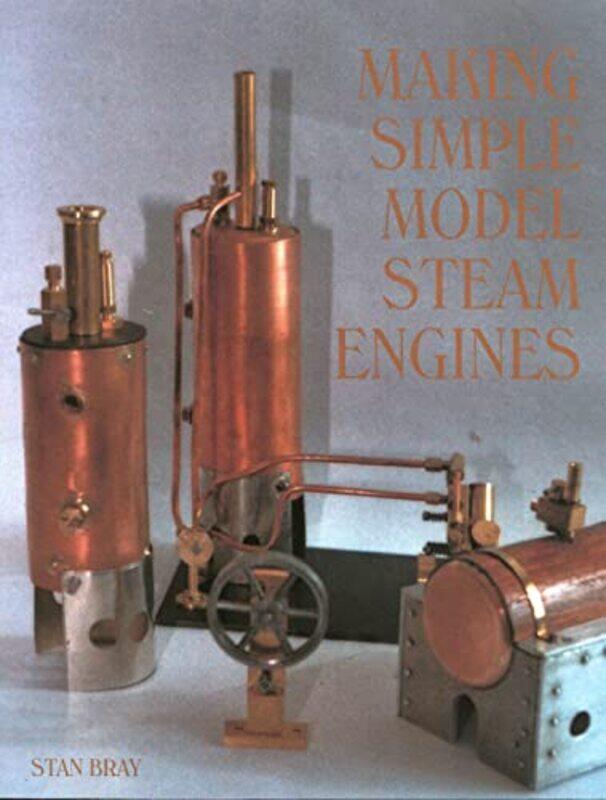 

Making Simple Model Steam Engines by Ingela P Arrhenius-Hardcover