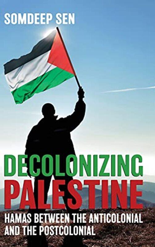 

Decolonizing Palestine by Somdeep Sen-Hardcover