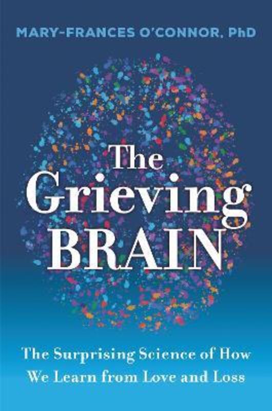 Grieving Brain,Hardcover,ByMary-Frances O'Connor