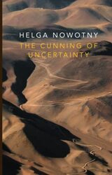 The Cunning of Uncertainty by Helga Swiss Federal Institute of Technology ETH, Zurich Nowotny-Paperback