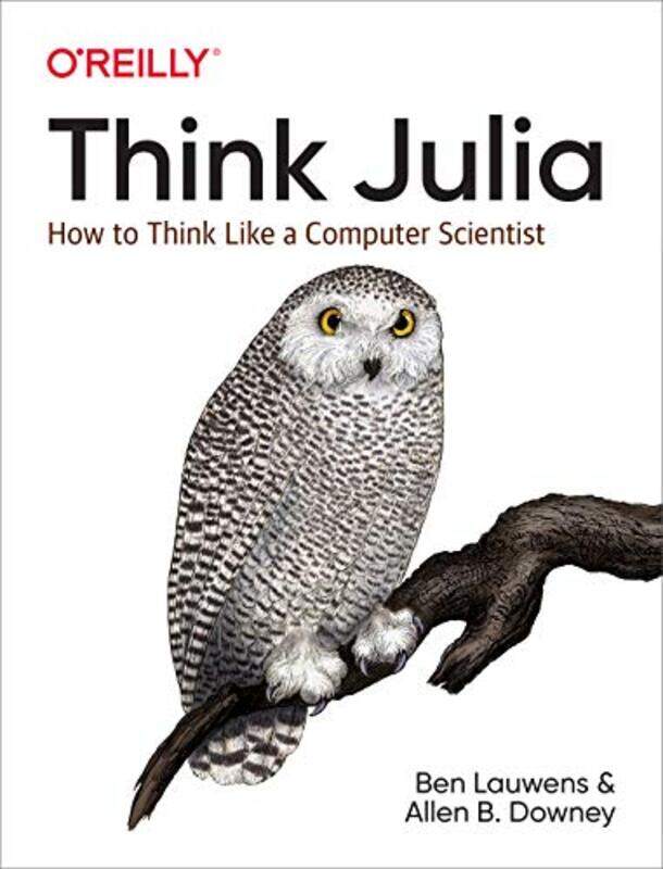 

Think Julia: How to Think Like a Computer Scientist,Paperback,by:Lauwens, Ben - Downey, Allen B