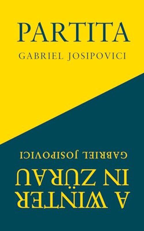 

Partita and A Winter in Zurau by Gabriel Josipovici -Paperback