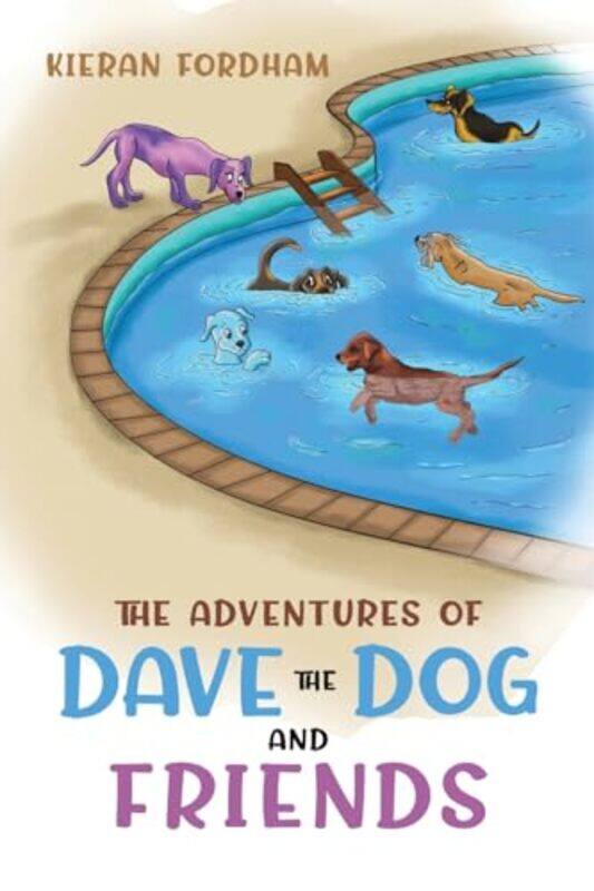 

The Adventures of Dave the Dog and Friends by Kieran Fordham-Paperback