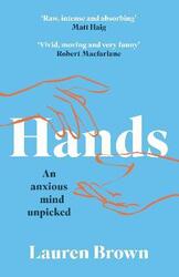 Hands: An Anxious Mind Unpicked,Paperback,ByBrown, Lauren