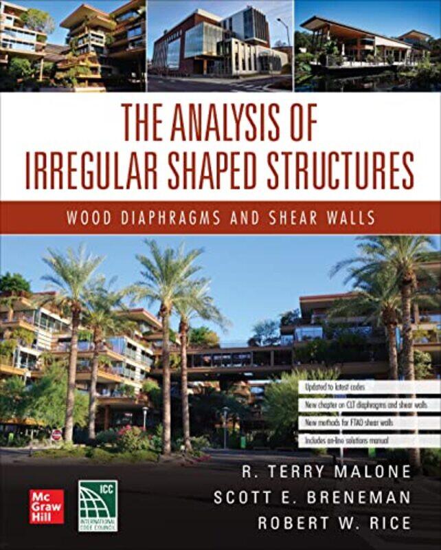 

The Analysis of Irregular Shaped Structures Wood Diaphragms and Shear Walls Second Edition by Terry MaloneScott E BrenemanRobert Rice-Hardcover