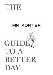 The Mr Porter Guide to a Better Day, Paperback Book, By: MR Porter