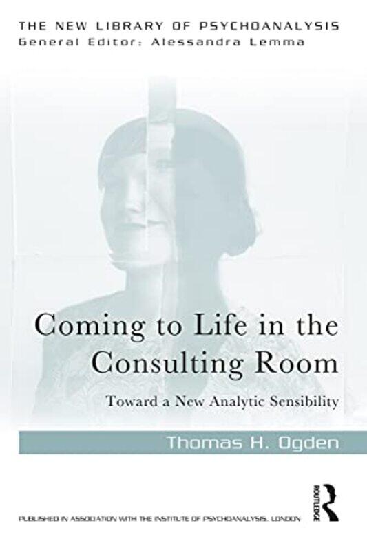 

Coming to Life in the Consulting Room by Thomas H Ogden-Paperback