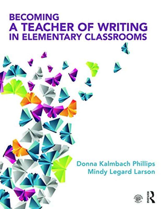 

Becoming a Teacher of Writing in Elementary Classrooms by Markus ETH Zuerich Switzerland ReiherAlexander Bonn Germany Wolf-Paperback