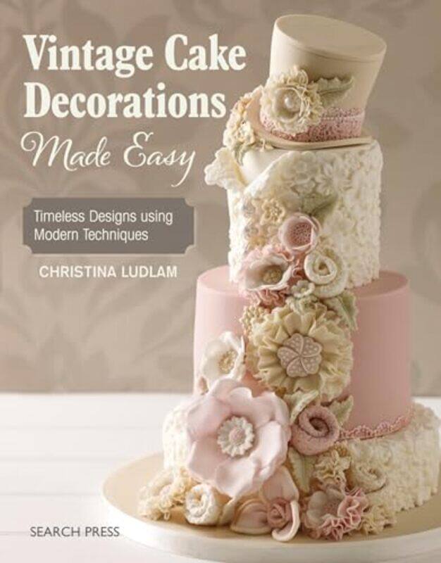 

Vintage Cake Decorations Made Easy Timeless Designs Using Modern Techniques by Ludlam, Christina - Paperback