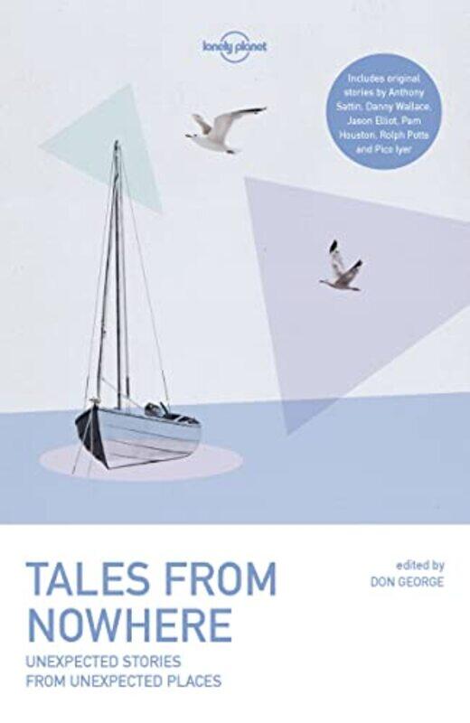 

Lonely Planet Tales from Nowhere by Lonely PlanetTim CahillJason ElliotDon GeorgePam HoustonPico IyerRolf PottsAnthony SattinDanny WallaceSimon Winche