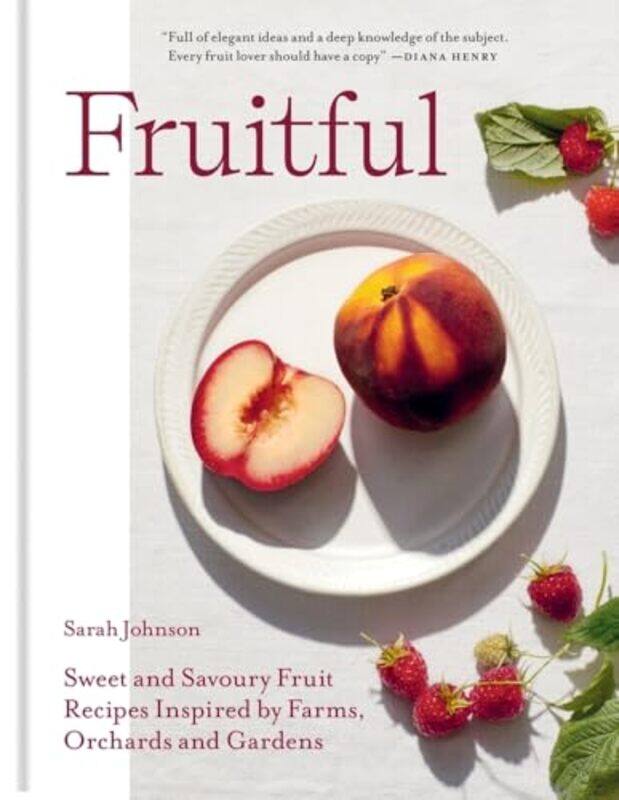 

Fruitful Sweet And Savoury Fruit Recipes Inspired By Farms Orchards And Gardens By Johnson, Sarah -Hardcover