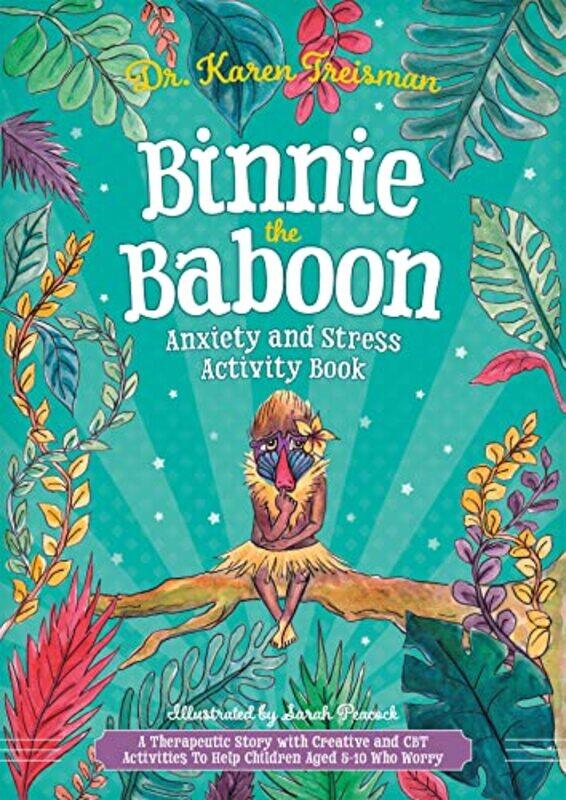 

Binnie the Baboon Anxiety and Stress Activity Book by Dr Karen, Clinical Psychologist, trainer, & author Treisman-Paperback