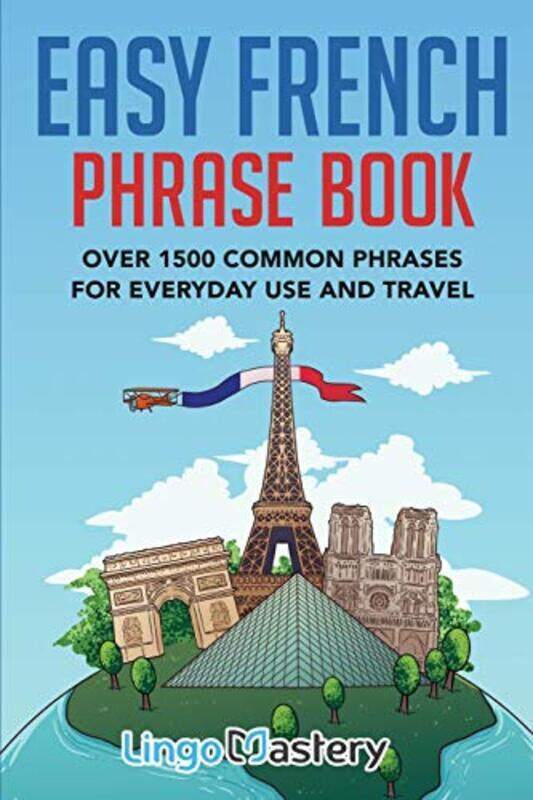 

Easy French Phrase Book: Over 1500 Common Phrases For Everyday Use And Travel , Paperback by Lingo Mastery