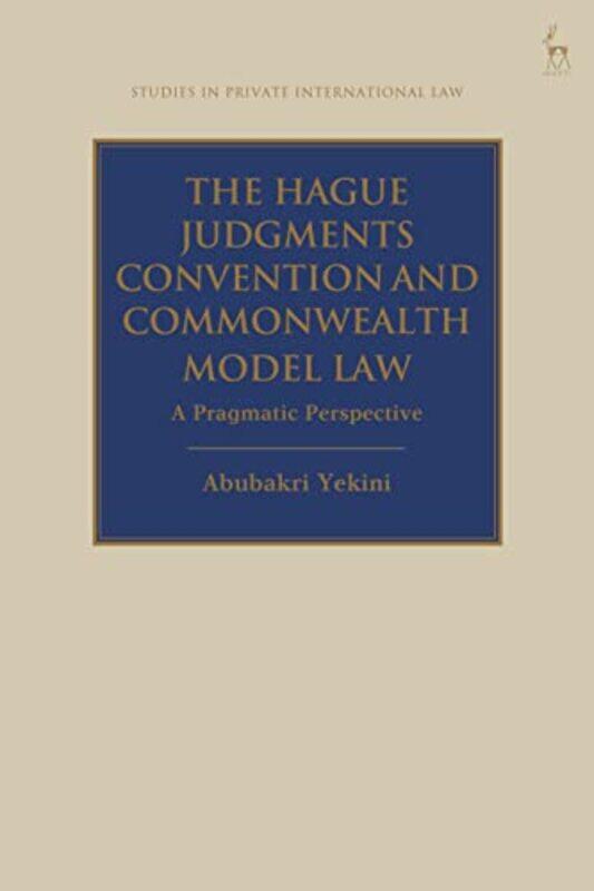 

The Hague Judgments Convention and Commonwealth Model Law by Dr Abubakri Lagos State University, Nigeria Yekini-Paperback