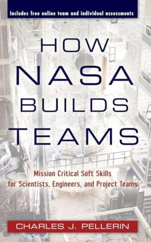 

How NASA Builds Teams by Charles J Pellerin-Hardcover