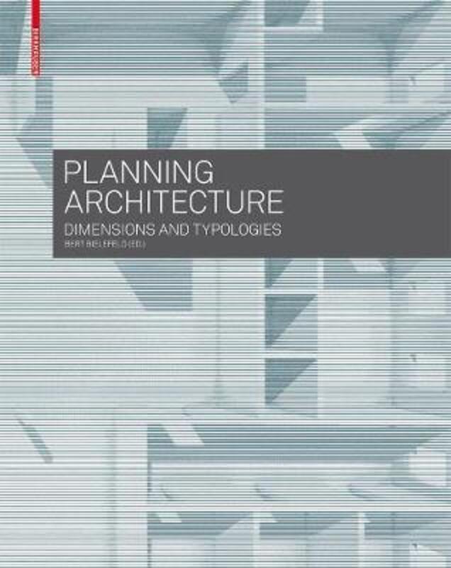 Planning Architecture: Dimensions and Typologies (From Residential Buildings to),Paperback,ByVarious