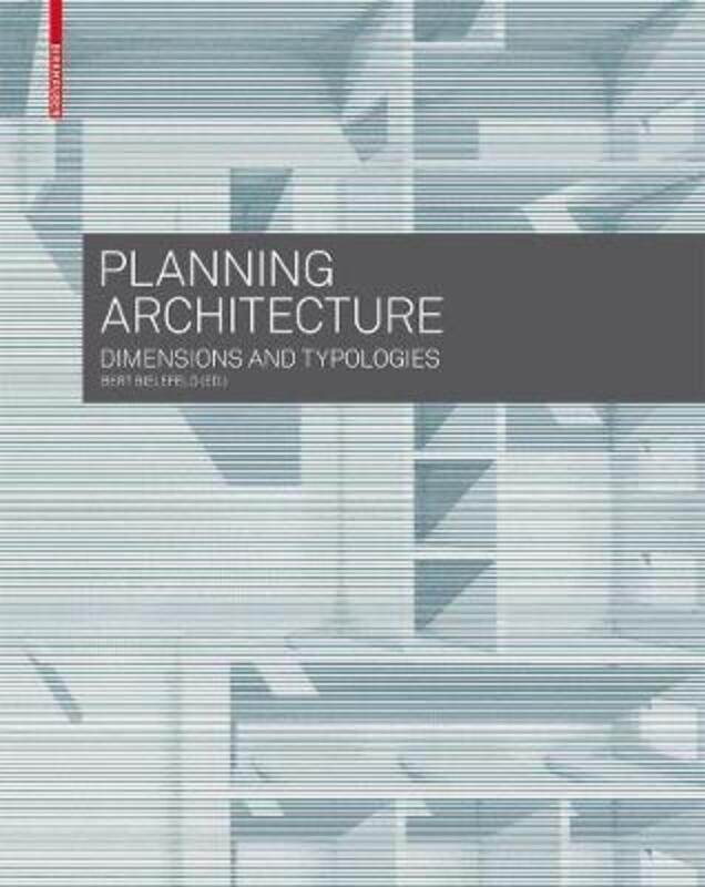 

Planning Architecture: Dimensions and Typologies (From Residential Buildings to),Paperback,ByVarious