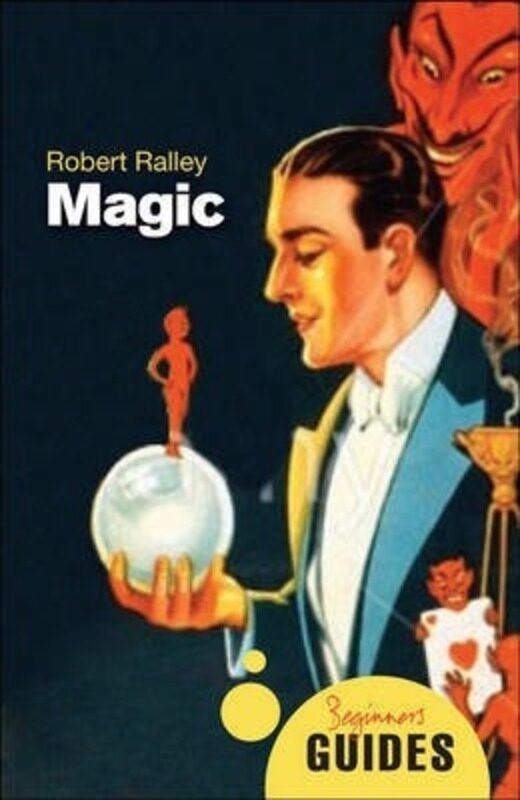 

Magic: A Beginner's Guide (Beginner's Guides (Oneworld)),Paperback,ByRobert Ralley