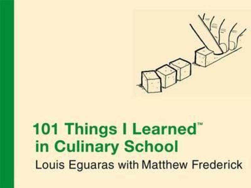 

101 Things I Learned (TM) in Culinary School.Hardcover,By :Louis Eguaras