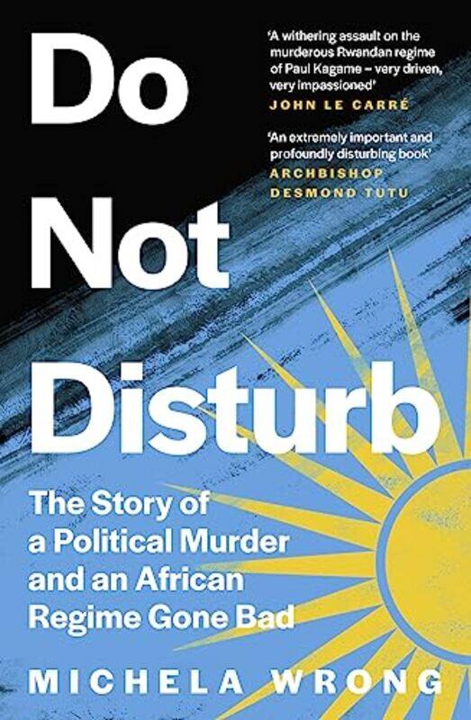 

Do Not Disturb The Story Of A Political Murder And An African Regime Gone Bad By Wrong, Michela Paperback