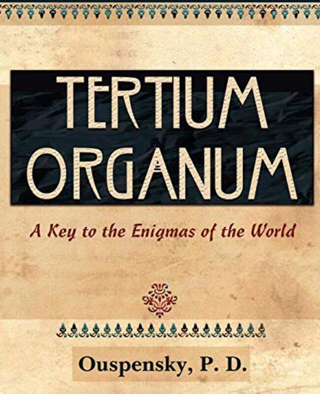 

Tertium Organum 1922 by P D OuspenskyClaude Fayette BragdonNicholas Bessaraboff-Paperback